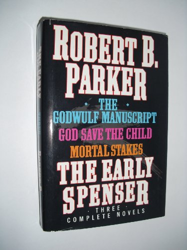 Stock image for The Early Spenser: Three Complete Novels (The Godwulf Manuscript / God Save the Child / Mortal Stakes) for sale by HPB-Emerald