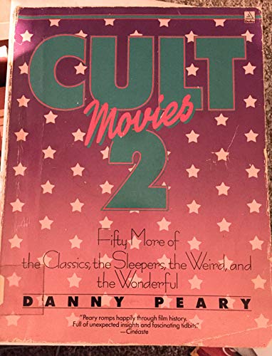Cult Movies 2: Fifty More of the Classics, the Sleepers, the Weird, and the Wonderful (9780385297530) by Peary, Danny
