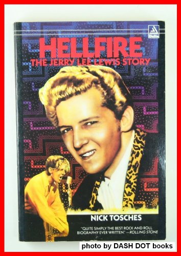 Hellfire: The Jerry Lee Lewis Story - Nick Tosches