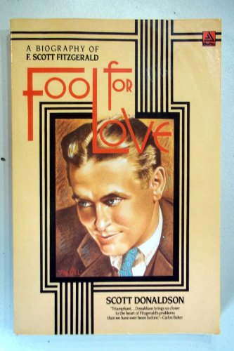 Stock image for Fool for Love : A Biography of F. Scott Fitzgerald for sale by Better World Books