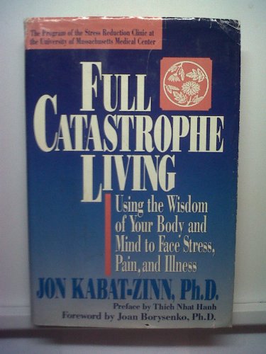 9780385298971: Full Catastrophe Living: Using the Wisdom of Your Body and Mind to Face Stress, Pain, and Illness