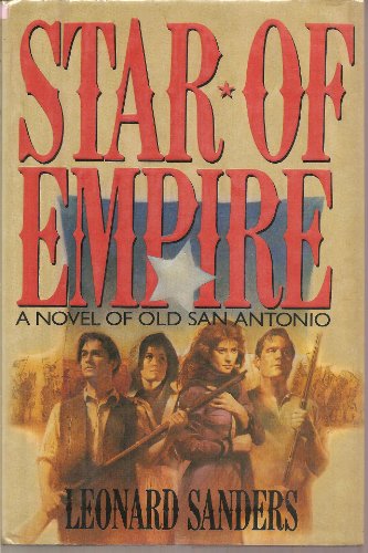 Beispielbild fr Star of Empire : A Novel of Old San Antonio zum Verkauf von Better World Books