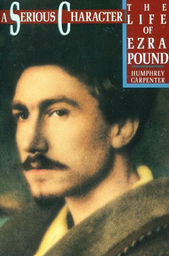 Stock image for A Serious Character : The Life of Ezra Pound for sale by Callaghan Books South