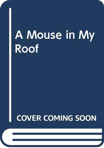 Beispielbild fr Mouse in My Roof, A zum Verkauf von Wonder Book