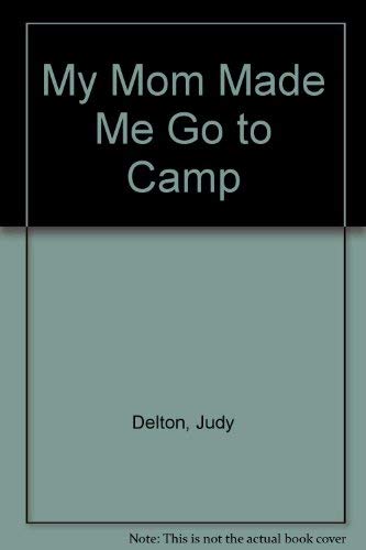 Stock image for My Mom Made Me Go to Camp for sale by Aamstar Bookshop / Hooked On Books