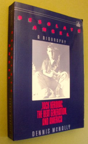 Beispielbild fr Desolate Angel - A Biography : Jack Kerouac, the Beat Generation and America zum Verkauf von Better World Books