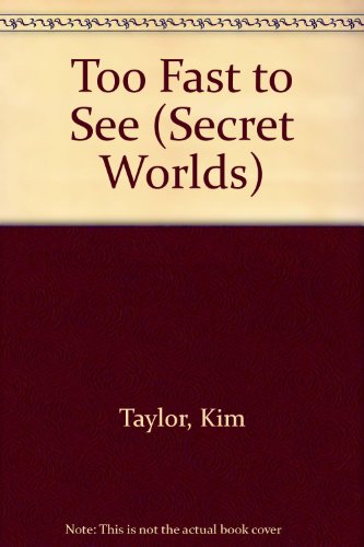 TOO FAST TO SEE (Secret Worlds) (9780385302197) by Taylor, Kim