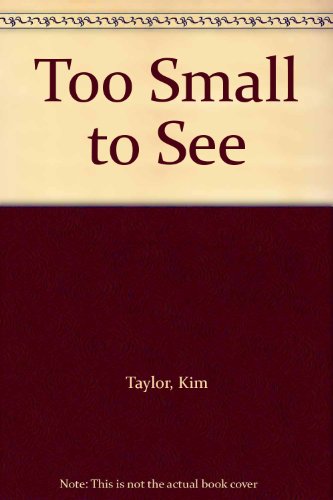 Too Small to See (9780385302203) by Taylor, Kim