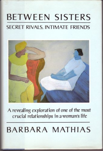 Imagen de archivo de Between Sisters: Secret Rivals, Intimate Friends a la venta por SecondSale