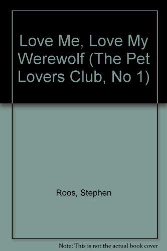 Beispielbild fr Love Me, Love My Werewolf: The Pet Lovers Club zum Verkauf von Eatons Books and Crafts