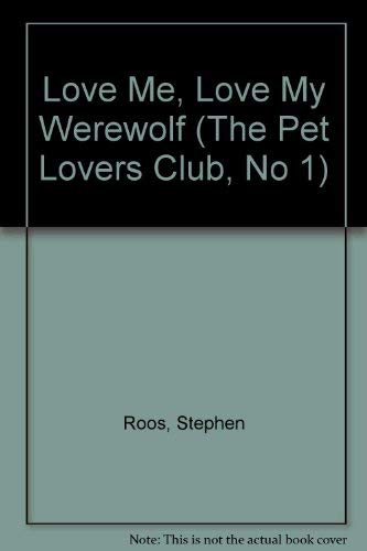 Stock image for Love Me, Love My Werewolf: The Pet Lovers Club for sale by Eatons Books and Crafts