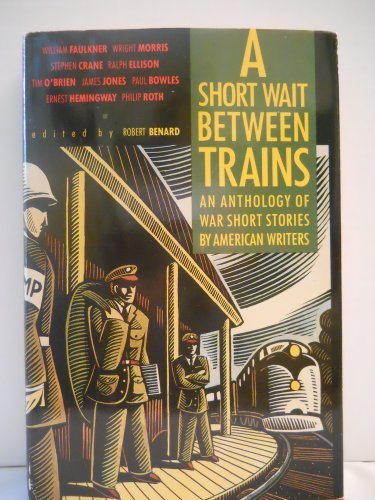 9780385304863: A Short Wait Between Trains: An Anthology of War Short Stories by American Writers
