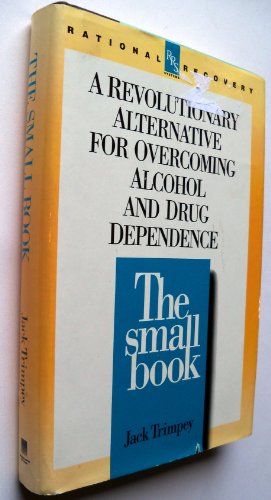 The Small Book: A Revolutionary Alternative for Overcoming Alcohol & Drug Dependence