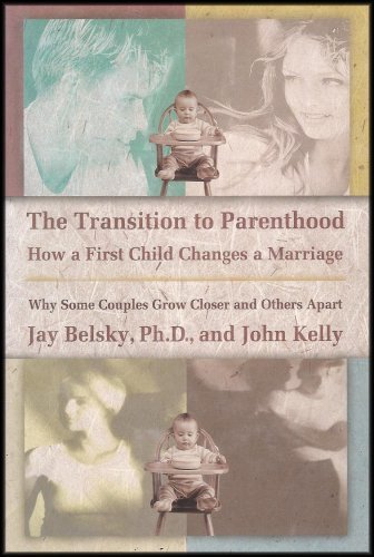 Imagen de archivo de Transition to Parenthood : How a First Child Changes a Marriage, Which Couples Grow Closer or Apart and Why a la venta por Better World Books
