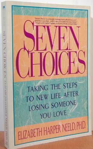 Beispielbild fr Seven Choices Talking the Steps to New Life After Losing Someone You Love zum Verkauf von Half Price Books Inc.