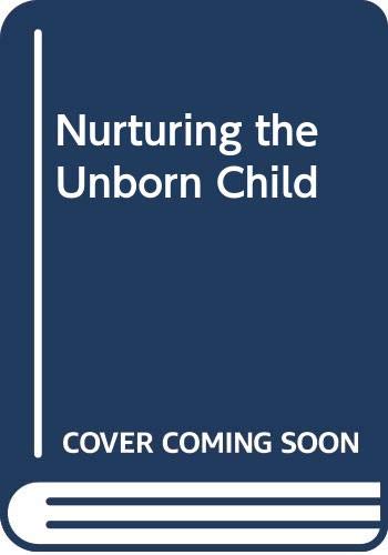 Beispielbild fr Nurturing the Unborn Child : A Nine-Month Program for Soothing, Stimulating and Communicating zum Verkauf von Better World Books