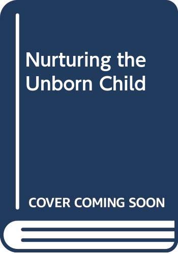 Imagen de archivo de Nurturing the Unborn Child : A Nine-Month Program for Soothing, Stimulating and Communicating a la venta por Better World Books