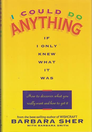 9780385307888: I Could Do Anything If I Only Knew What It Was: How to Discover What You Really Want and How to Get It