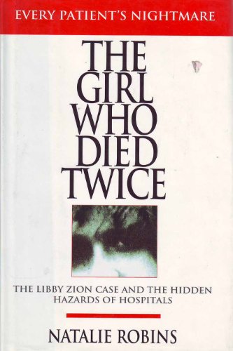 9780385308090: The Girl Who Died Twice: Every Patient's Nightmare : The Libby Zion Case and the Hidden Hazards of Hospitals