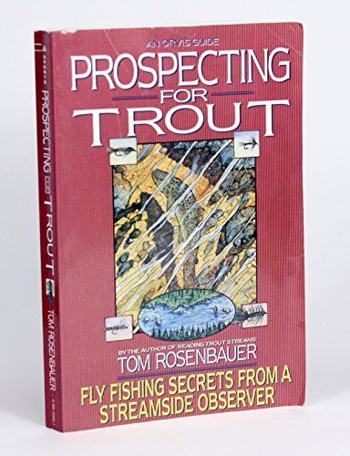 Imagen de archivo de Prospecting for Trout : Flyfishing Secrets from a Streamside Observer a la venta por Better World Books