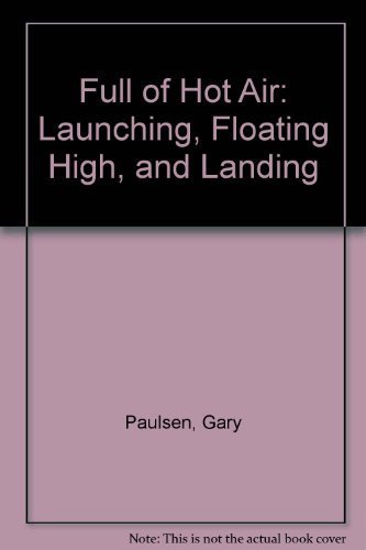 Full of Hot Air: Launching, Floating High & Landing