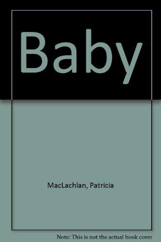 9780385309486: Baby [Hardcover] by MacLachlan, Patricia