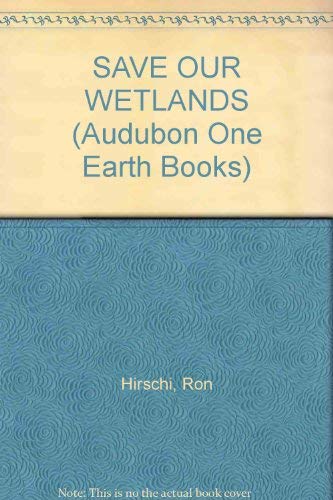 Beispielbild fr Save Our Wetlands (Audubon One Earth Books) zum Verkauf von WorldofBooks