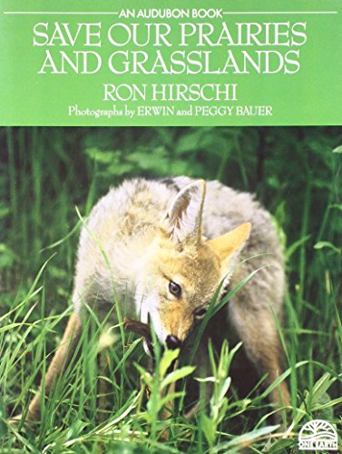 SAVE OUR PRAIRIES AND GRASSLANDS (Audubon One Earth Books) (9780385311991) by Hirschi, Ron