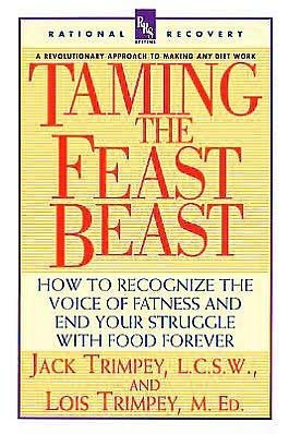 Beispielbild fr Taming the Feast Beast: How to Recognize the Voice of Fatness and End Your Struggle With Food Forever (Rational Recovery Systems) zum Verkauf von WorldofBooks