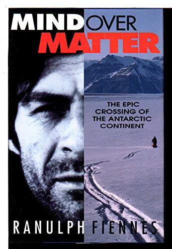 Beispielbild fr Mind over Matter: The Epic Crossing of the Antarctic Continent zum Verkauf von WorldofBooks