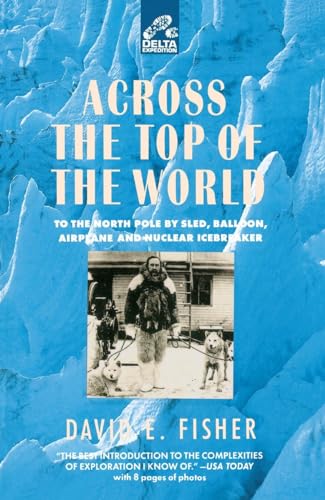 9780385312233: Across the Top of the World: To the North Pole by Sled, Balloon, Airplane and Nuclear Icebreaker