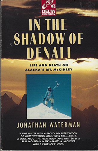 Imagen de archivo de In the Shadow of Denali: Life and Death on Alaska's Mt. McKinley a la venta por Once Upon A Time Books