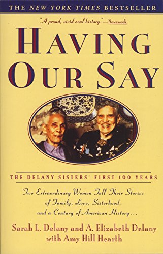Beispielbild fr Having Our Say: The Delany Sisters' First 100 Years zum Verkauf von SecondSale