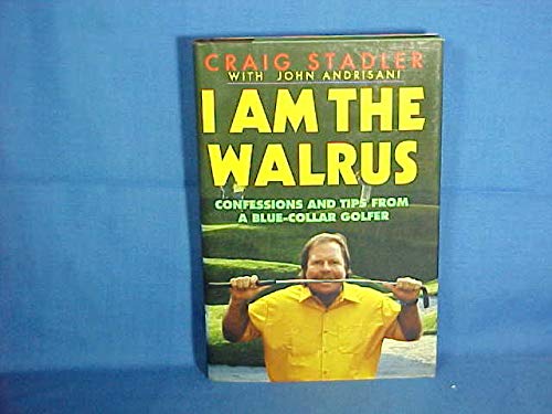 Beispielbild fr I am the Walrus : Confessions and Tips from a Blue Collar Golfer zum Verkauf von Better World Books