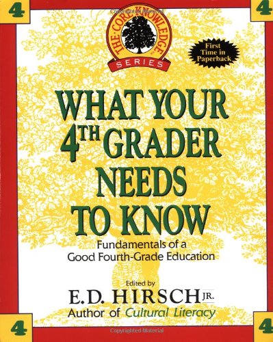 Stock image for What Your Fourth Grader Needs to Know: Fundamentals of a Good Fourth-Grade Education for sale by The Yard Sale Store