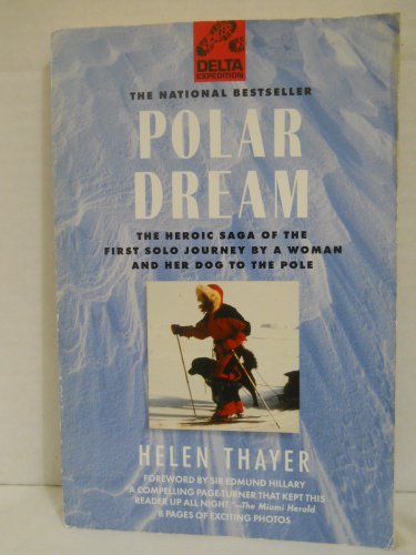 Stock image for Polar Dream: The Heroic Saga of the First Solo Journey by a Woman and Her Dog to the Pole for sale by SecondSale