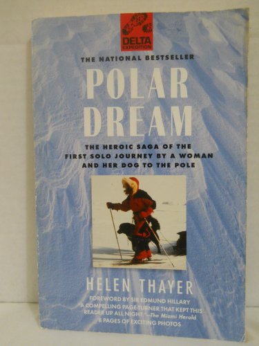 9780385312622: Polar Dream: The Heroic Saga of the First Solo Journey by a Woman and Her Dog to the Pole