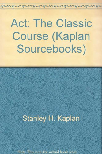 Stock image for ACT: THE CLASSIC COURSE (Kaplan Sourcebooks) for sale by HPB-Red