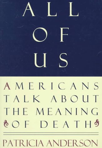 All of us : Americans talk about the meaning of death