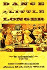 Stock image for Dance A Little Longer for sale by BookHolders