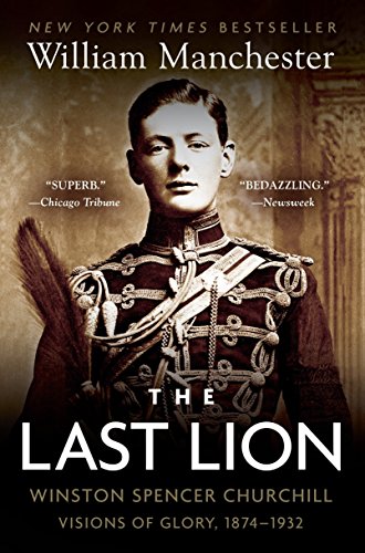 Imagen de archivo de The Last Lion: Winston Spencer Churchill: Visions of Glory, 1874-1932 a la venta por Blackwell's