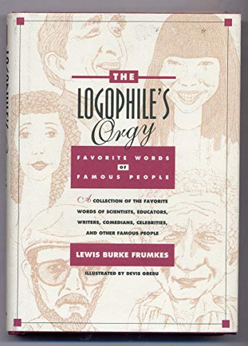 9780385313520: The Logophile's Orgy: Favorite Words of Famous People