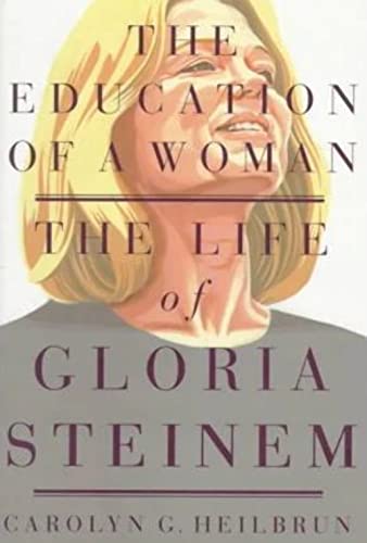 Beispielbild fr The Education of a Woman : The Life of Gloria Steinem zum Verkauf von Better World Books