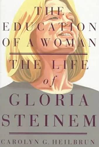 Imagen de archivo de The Education of a Woman : The Life of Gloria Steinem a la venta por Better World Books