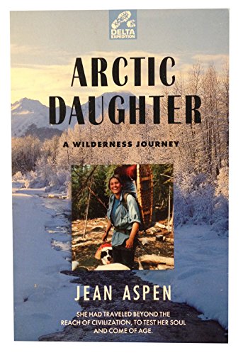 Stock image for Arctic Daughter : A Wilderness Journey for sale by Better World Books