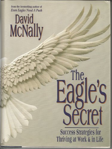 9780385314275: The Eagle's Secret: Success Strategies for Thriving at Work & in Life