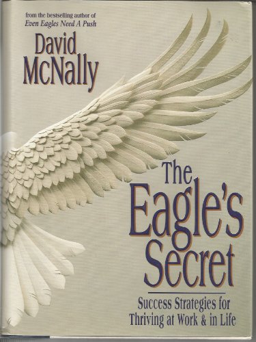 Stock image for The Eagle's Secret : Success Strategies for Thriving at Work and in Life for sale by Better World Books