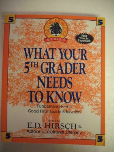 Stock image for What Your 5th Grader Needs to Know: Fundamentals of a Good Fifth-Grade Education (Core Knowledge Series) for sale by Gulf Coast Books