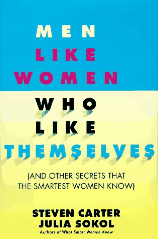 Imagen de archivo de Men Like Women Who Like Themselves : And Other Secrets That the Smartest Women Know a la venta por Better World Books: West