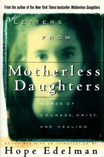 Beispielbild fr Letters from Motherless Daughters: Words of Courage, Grief, and Healing zum Verkauf von Wonder Book